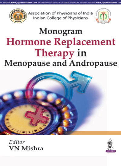 MONOGRAM ON HORMONE REPLACEMENT THERAPY IN MENOPAUSE AND ANDROPAUSE 1/E, 2016, VN MISHRA