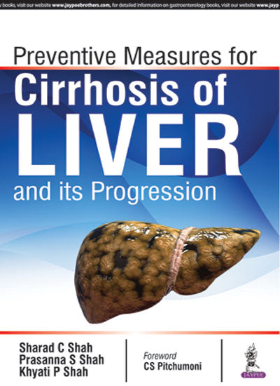 PREVENTIVE MEASURES FOR CIRRHOSIS OF LIVER AND ITS PROGRESSION 1/E, 2016, SHARDA C SHAH