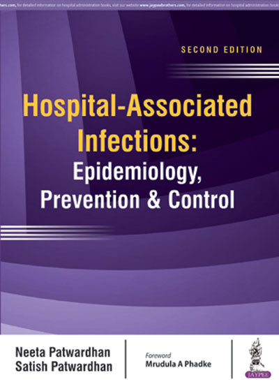 HOSPITAL-ASSOCIATED INFECTIONS: EPIDEMIOLOGY, PREVENTION & CONTROL, 2/E, BY, NEETA PATWARDHAN