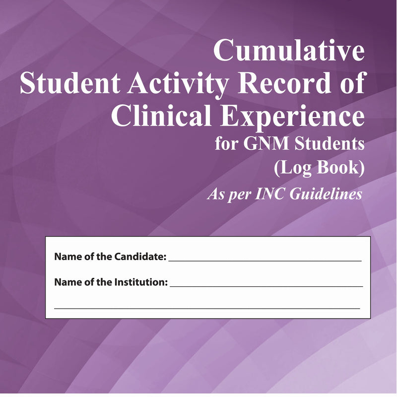 CUMULATIVE STUDENT ACTIVITY RECORD OF CLINICAL EXPERIENCE FOR GNM STUDENTS (LOG BOOK)AS PER INC GUID 1/E, 2018, HCL RAWAT