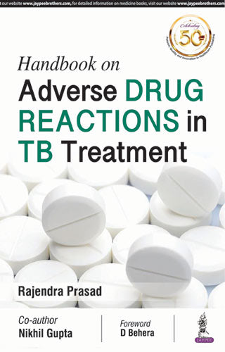 HANDBOOK ON ADVERSE DRUG REACTIONS IN TB TREATMENT, 1/E, BY, RAJENDRA PRASAD