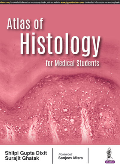 ATLAS OF HISTOLOGY FOR MEDICAL STUDENTS, 1/E, BY, SHILPI GUPTA DIXIT