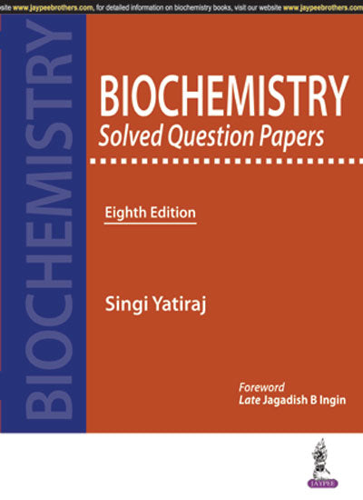 BIOCHEMISTRY SOLVED QUESTION PAPERS, 8/E, BY, SINGI YATIRAJ