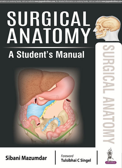 SURGICAL ANATOMY A STUDENT'S MANUAL, 1/E, BY, SIBANI MAZUMDAR