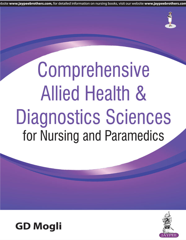 COMPREHENSIVE ALLIED HEALTH & DIAGNOSTICS SCIENCES FOR NURSING AND PARAMEDICS 1/E, 2018, GD MOGLI