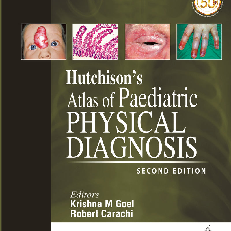 HUTCHISON’S ATLAS OF PAEDIATRIC PHYSICAL DIAGNOSIS, 2/E, BY, KRISHNA M GOEL