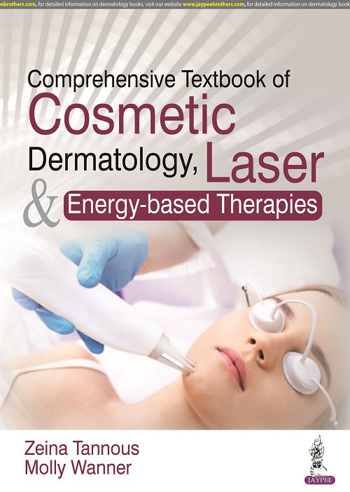 COMPREHENSIVE TEXTBOOK OF COSMETIC 	DERMATOLOGY, LASER & ENERGY-BASED THERAPIES 1/E, 2022, ZEINA TANNOUS