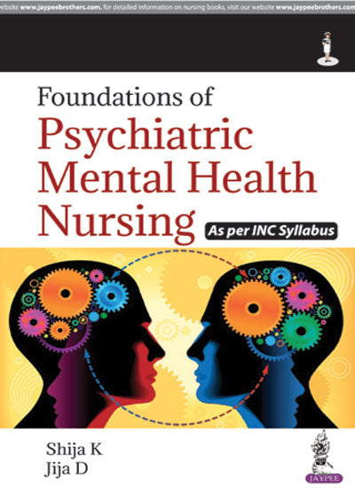 FOUNDATIONS OF PSYCHIATRIC MENTAL HEALTH NURSING AS PER INC SYLLABUS 1/E R.P., 2024, SHIJA K