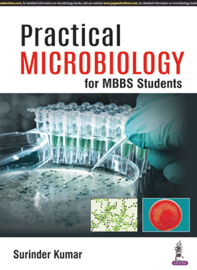 PRACTICAL MICROBIOLOGY FOR MBBS STUDENTS, 1/E R.P., BY, SURINDER KUMAR