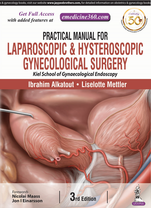 PRACTICAL MANUAL FOR LAPAROSCOPIC & HYSTEROSCOPIC GYNECOLOGICAL SURGERY (KIEL SCHOOL OF GYNAEC 3/E R.P., 2024, IBRAHIM ALKATOUT