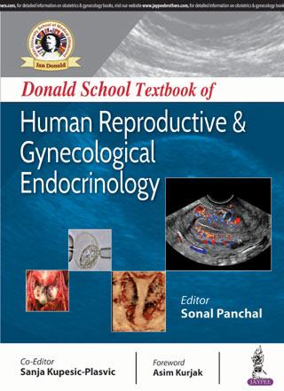 DONALD SCHOOL TEXTBOOK OF HUMAN REPRODUCTIVE AND GYNECOLOGICAL ENDOCRINOLOGY 1/E, 2018, SONAL PANCHAL