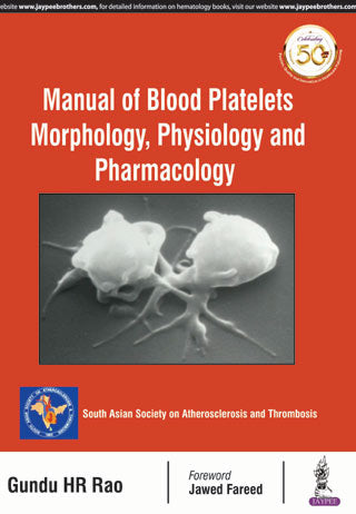 MANUAL OF BLOOD PLATELETS MORPHOLOGY, PHYSIOLOGY AND PHARMACOLOGY, 1/E, BY, GUNDU HR RAO