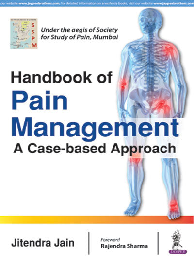 HANDBOOK OF PAIN MANAGEMENT A CASE-BASED APPROACH, 1/E R.P., BY, JITENDRA JAIN