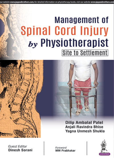 MANAGEMENT OF SPINAL CORD INJURY BY PHYSIOTHERAPIST (SITE TO SETTLEMENT), 1/E, BY, DILIP AMBALA PATEL