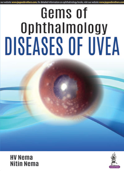 GEMS OF OPHTHALMOLOGY:DISEASES OF UVEA 1/E, 2018, HV NEMA