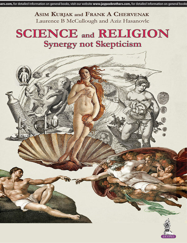 SCIENCE AND RELIGION SYNERGY NOT SKEPTICISM 1/E, 2018, ASIM KURJAK