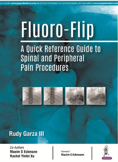 FLUORO-FLIP A QUICK REFERENCE GUIDE TO SPINAL AND PERIPHERAL PAIN PROCEDURES, 1/E,R.P., RUDY GARZA III