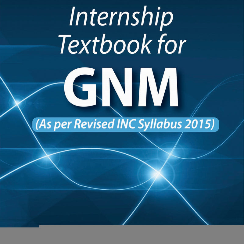 INTERNSHIP TEXTBOOK FOR GNM (AS PER REVISED INC SYLLABUS 2015) 1/E R.P., 2024, KOCHUTHRESIAMMA THOMAS