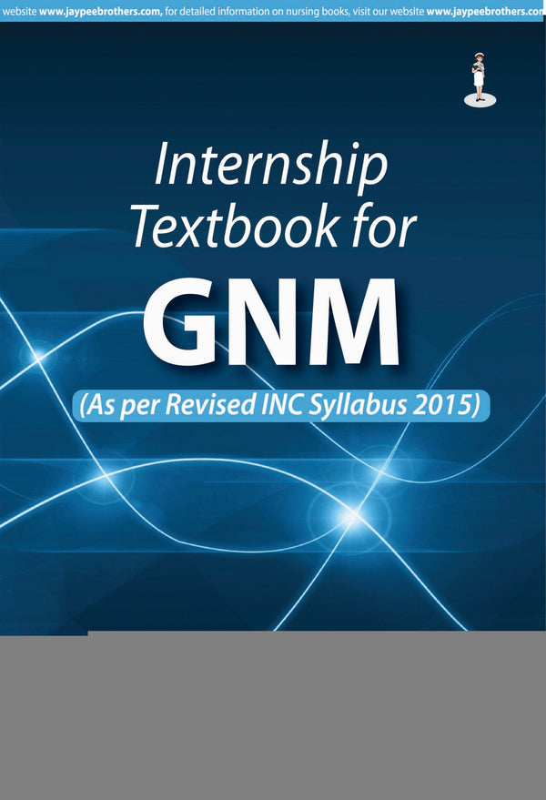 INTERNSHIP TEXTBOOK FOR GNM (AS PER REVISED INC SYLLABUS 2015) 1/E R.P., 2024, KOCHUTHRESIAMMA THOMAS