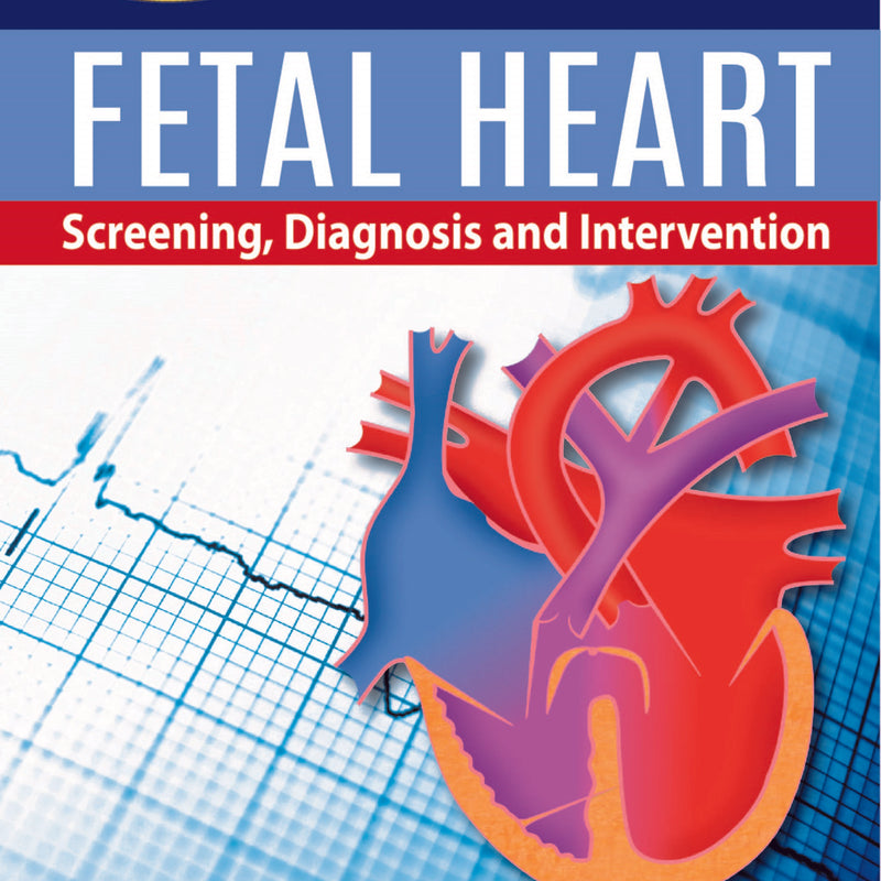 FETAL HEART: SCREENING, DIAGNOSIS AND INTERVENTION 1/E, 2020, SEN CIHAT