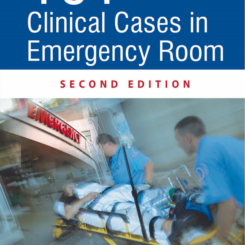 101 CLINICAL CASES IN EMERGENCY ROOM, 2/E, BY, BADAR M ZAHEER