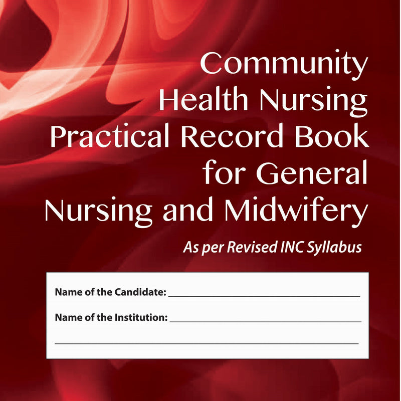 COMMUNITY HEALTH NURSING PRACTICAL RECORD BOOK FOR GENERAL NURSING AND MIDWIFERY, 1/E R.P., BY, PRAVEEN SIDDAPPA PATEEL