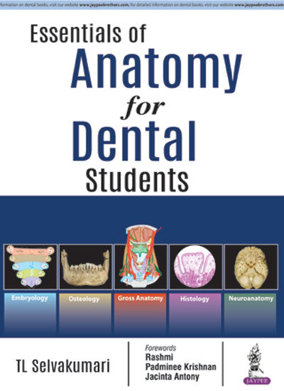 ESSENTIALS OF ANATOMY FOR DENTAL STUDENTS, 1/E R.P., BY, TL SELVAKUMARI