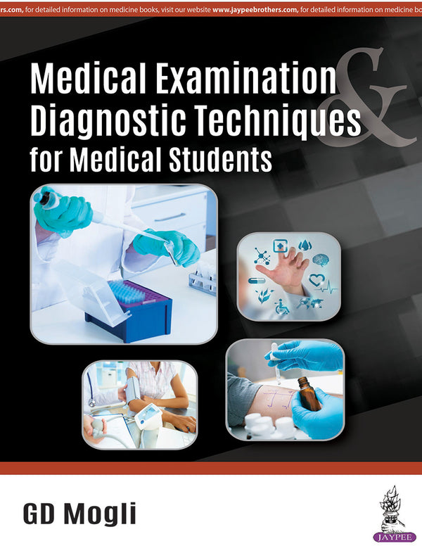MEDICAL EXAMINATION DIAGNOSTIC TECHNIQUES FOR MEDICAL STUDENTS 1/E, 2018, GD MOGLI