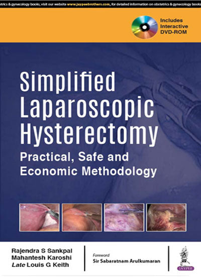SIMPLIFIED LAPAROSCOPIC HYSTERECTOMY PRACTICAL, SAFE AND ECONOMIC METHODOLOGY WITH DVD-ROM 1/E, 2018, RAJENDRA SANKPAL