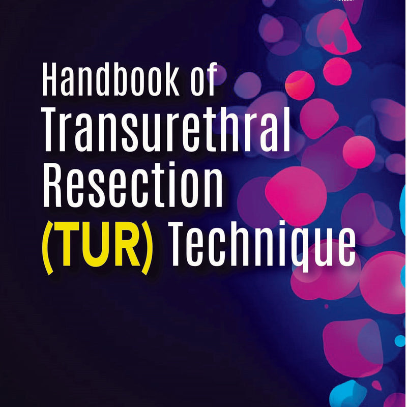 HANDBOOK OF TRANSURETHRAL RESECTION (TUR) TECHNIQUE 1/E, 2019, M ANANDAN