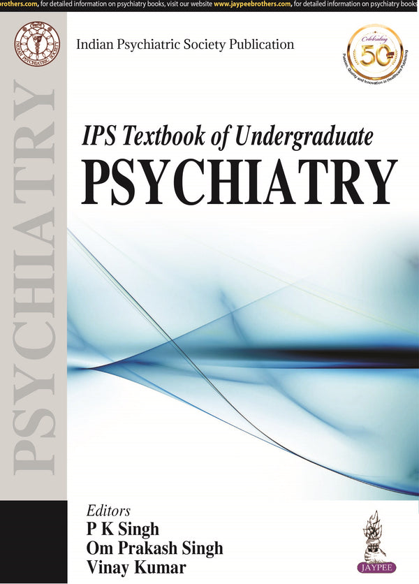 IPS TEXTBOOK OF UNDERGRADUATE PSYCHIATRY, 1/E R.P., BY, PK SINGH