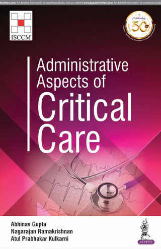 ADMINISTRATIVE ASPECTS OF CRITICAL CARE 1/E, 2019, ABHINAV GUPTA