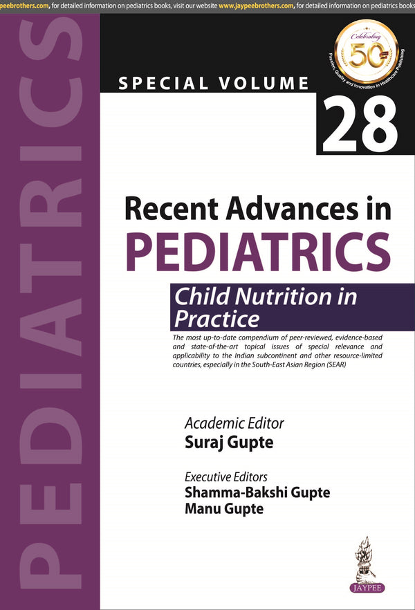 RECENT ADVANCES IN PEDIATRICS: SPECIAL VOLUME 28- CHILD NUTRITION IN PRACTICE, 1/E, BY, SURAJ GUPTE