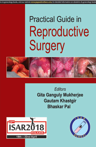 PRACTICAL GUIDE IN REPRODUCTIVE SURGERY ISAR  2018, 1/E, BY, GITA GANGULY MUKHERJEE