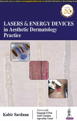 LASERS & ENERGY DEVICES IN AESTHETIC DERMATOLOGY PRACTICE 1/E, 2019, KABIR SARDANA
