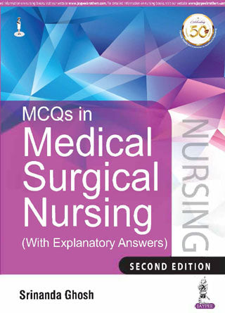 MCQS IN MEDICAL SURGICAL NURSING (WITH EXPLANATORY ANSWERS), 2/E R.P., BY, SRINANDA GHOSH