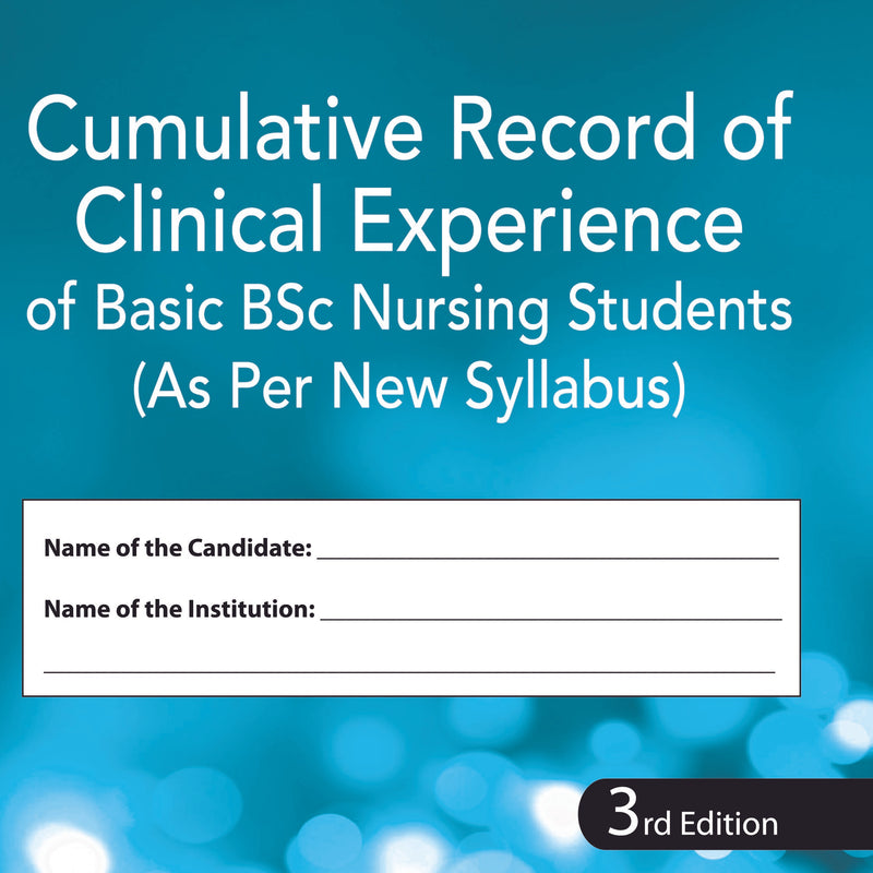 CUMULATIVE RECORD OF CLINICAL EXPERIENCE OF BASIC BSC NURSING STUDENTS (AS PER NEW SYLLABUS) 3/E, 2019, BASAVANTHAPPA BT