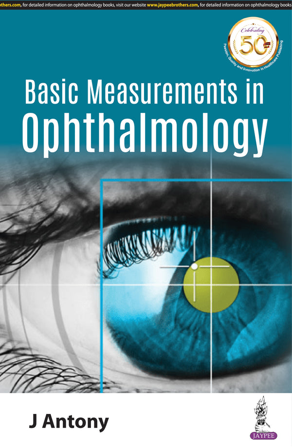 BASIC MEASUREMENTS IN OPHTHALMOLOGY, 1/E, BY, J ANTONY