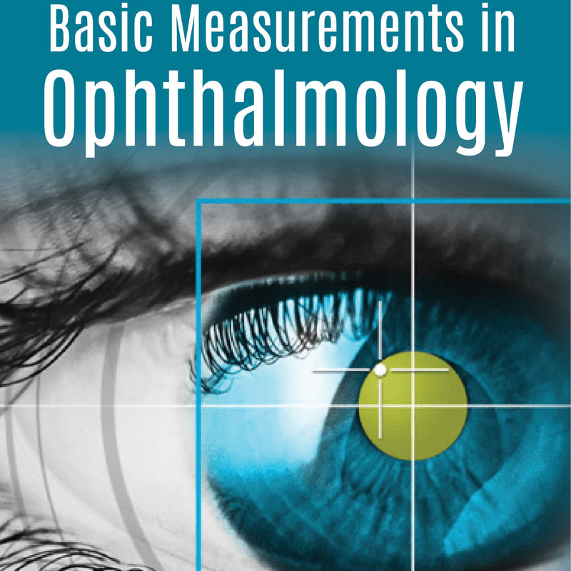 BASIC MEASUREMENTS IN OPHTHALMOLOGY, 1/E, BY, J ANTONY
