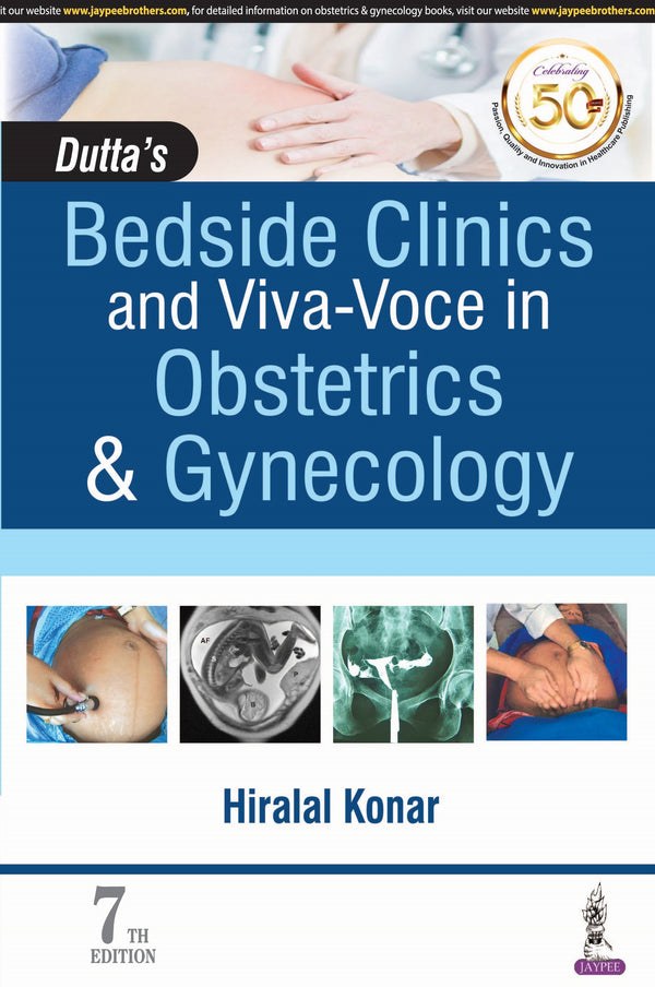 DUTTA’S BEDSIDE CLINICS AND VIVA-VOCE IN OBSTETRICS & GYNECOLOGY, 7/E R.P., BY, HIRALAL KONAR