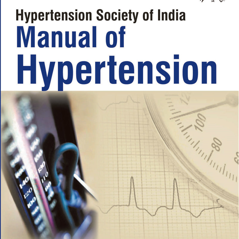 HYPERTENSION SOCIETY OF INDIA MANUAL OF HYPERTENSION, 2/E, BY, BA MURUGANATHAN