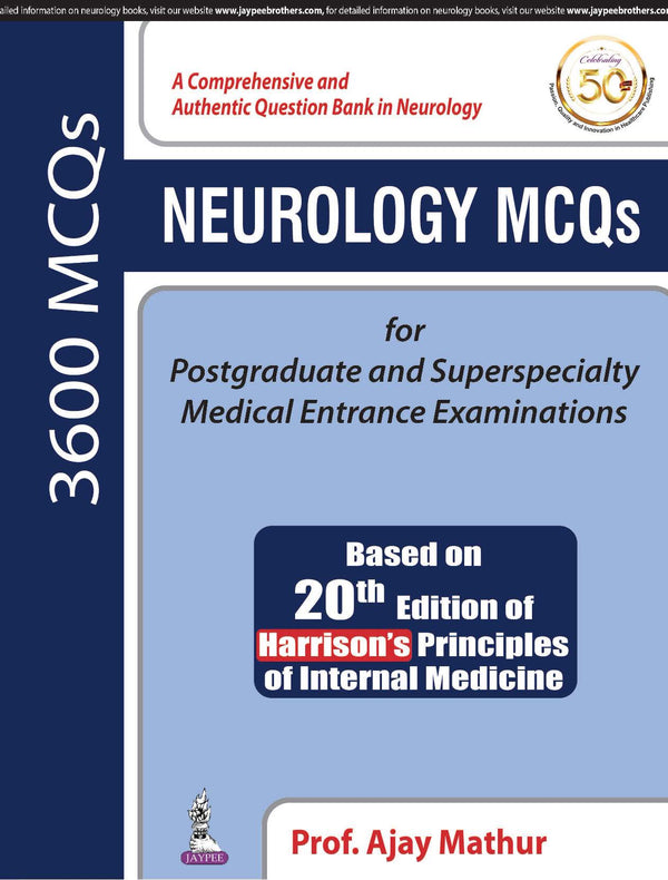 NEUROLOGY MCQS FOR POSTGRADUATE AND SUPERSPECIALTY MEDICAL ENTRANCE EXAMINATIONS (BASED ON 20TH, 1/E, BY, AJAY MATHUR