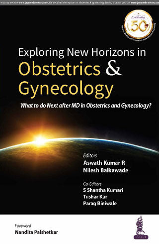 EXPLORING NEW HORIZONS IN OBSTETRICS & GYNECOLOGY: WHAT TO DO NEXT AFTER MD IN OBSTETRICS AND GYNECO, 1/E, BY, ASWATH KUMAR R
