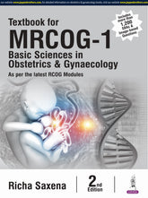 Textbook for MRCOG-1: Basic Sciences in Obstetrics and Gynaecology by
RICHA SAXENA