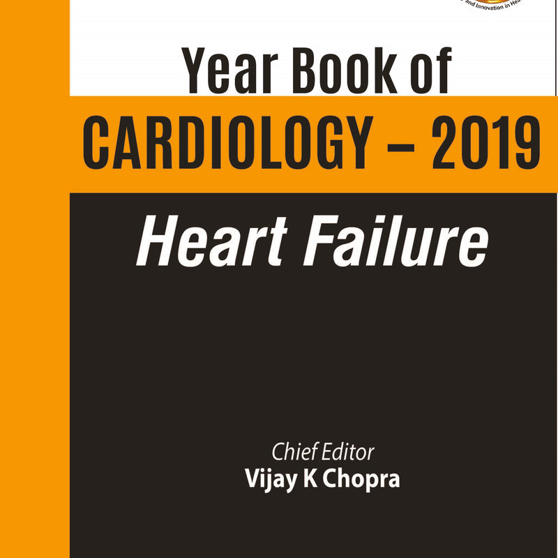 YEAR BOOK OF CARDIOLOGY-2019 HEART FAILURE, 1/E, BY, VIJAY K CHOPRA