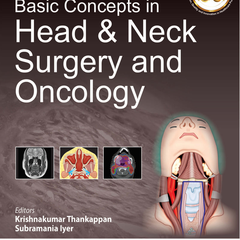 BASIC CONCEPTS IN HEAD & NECK SURGERY AND ONCOLOGY, 2/E, BY, KRISHNAKUMAR THANKAPPAN