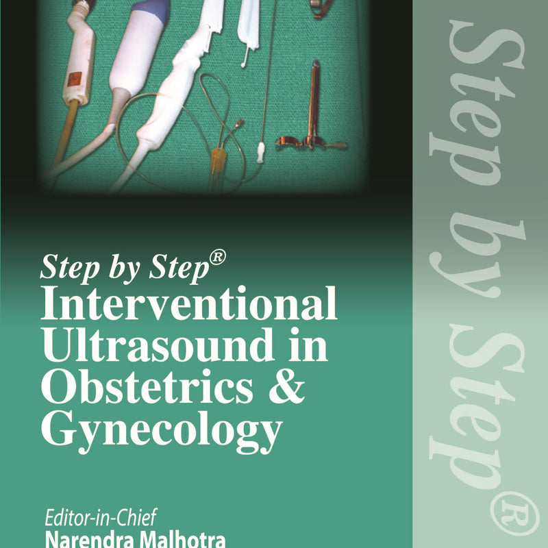 STEP BY STEP INTERVENTIONAL ULTRASOUND IN OBSTETRICS & GYNECOLOGY, 2/E, BY, NARENDRA MALHOTRA