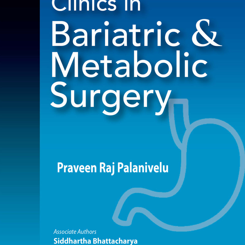CLINICS IN BARIATRIC & METABOLIC SURGERY 1/E, 2019, PRAVEEN RAJ PALANIVELU