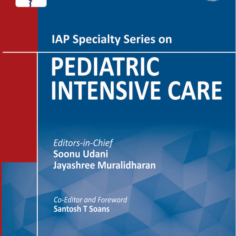 IAP SPECIALTY SERIES ON PEDIATRIC INTENSIVE CARE, 3/E, BY, SOONU UDANI
