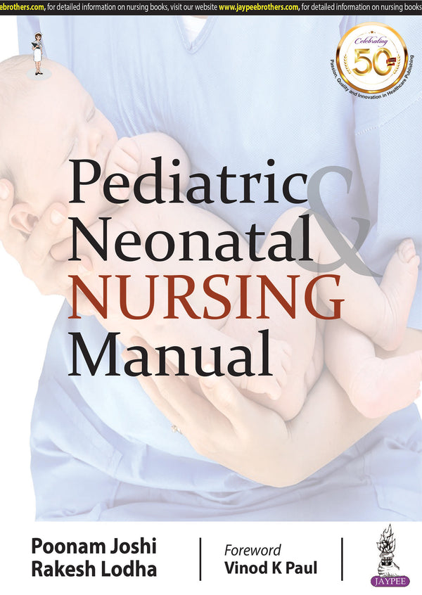PEDIATRIC & NEONATAL NURSING MANUAL, 1/E R.P., BY, POONAM JOSHI